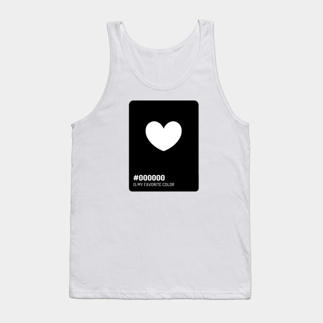 black is my favorite color - #000000 black color code. Tank Top by numidiadesign